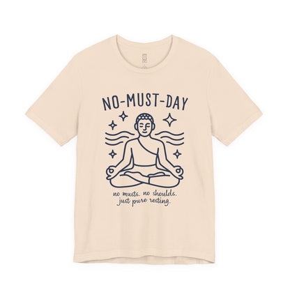 Namaste, No-must-day minimalist T-shirt
