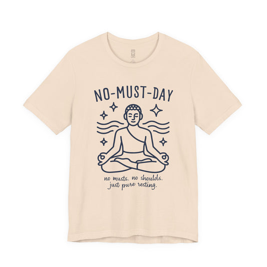 Namaste, No-must-day minimalist T-shirt