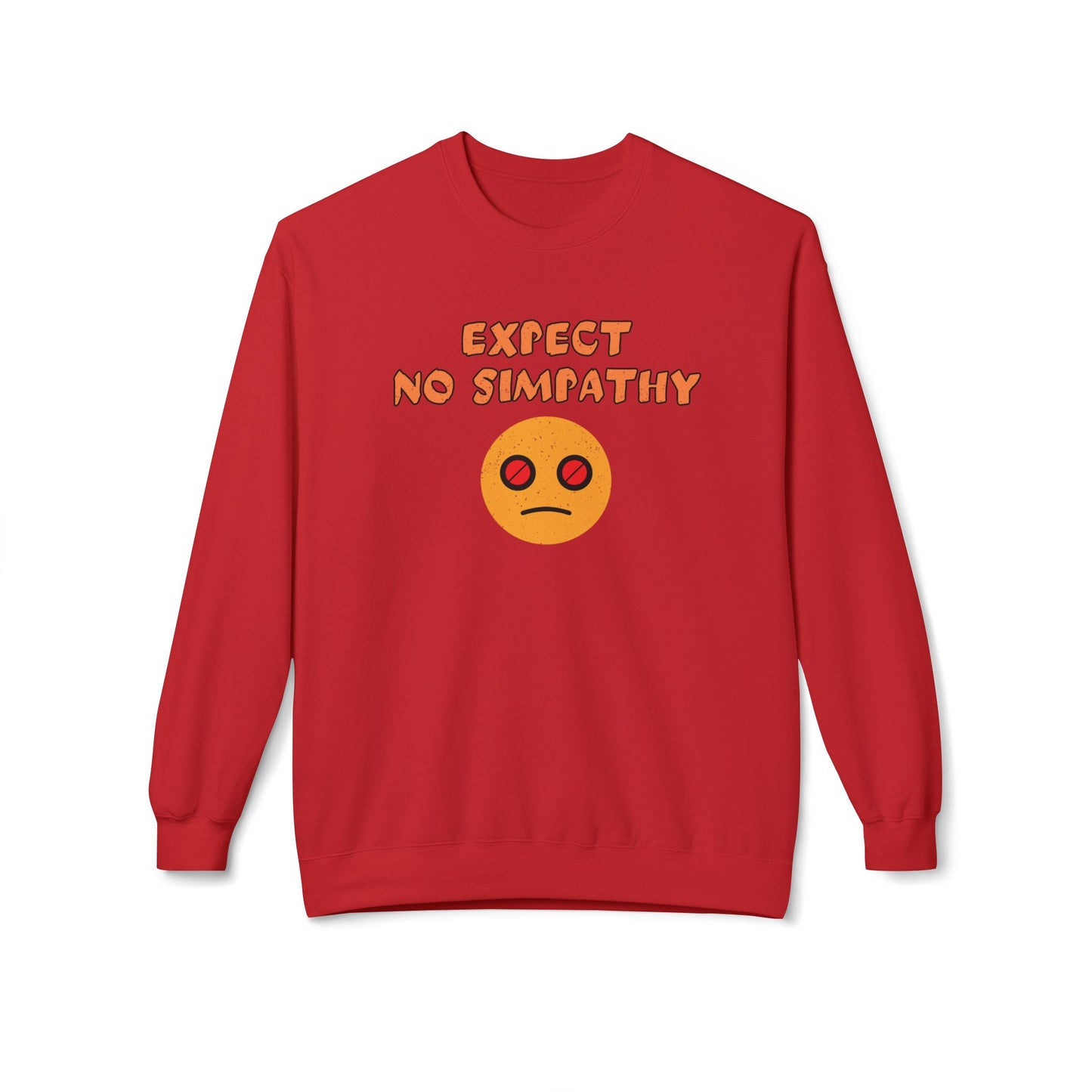 Expect no simpathy Sweatshirt