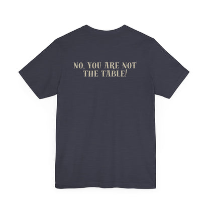 What do you bring to the table T-shirt