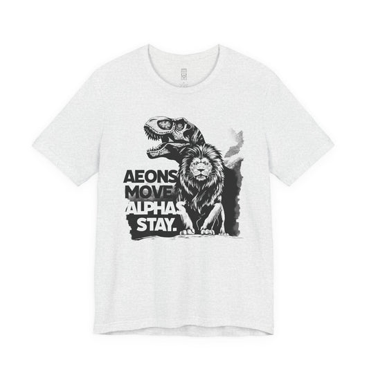 Aeons move, Alphas stay T-shirt