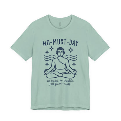 Namaste, No-must-day minimalist T-shirt