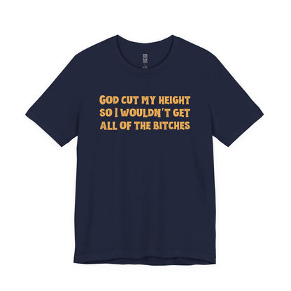 God cut my height T-shirt