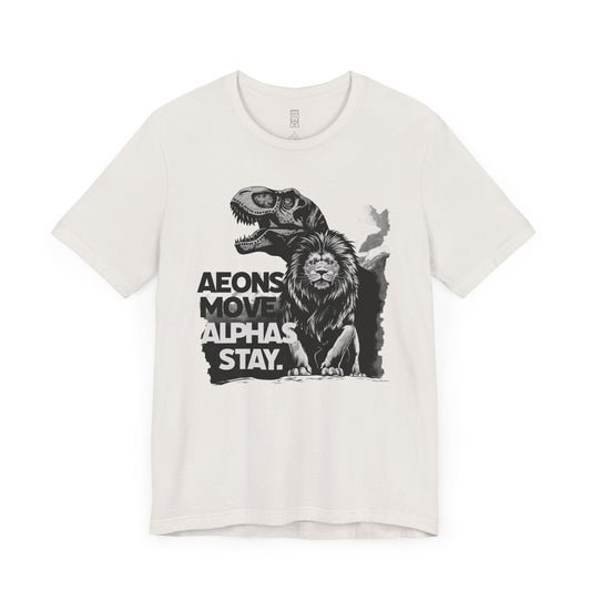 Aeons move, Alphas stay T-shirt
