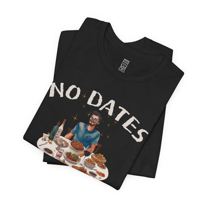 No dates more plates T-shirt
