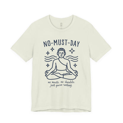Namaste, No-must-day minimalist T-shirt