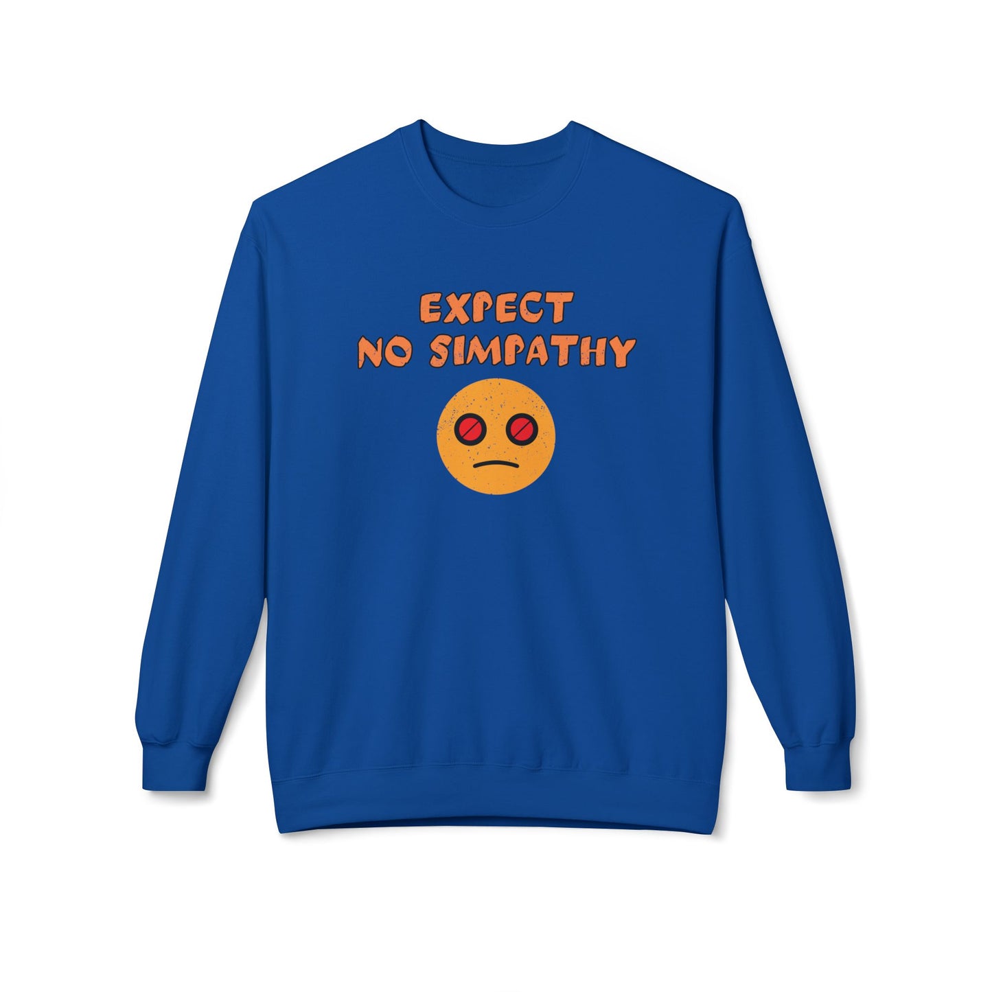 Expect no simpathy Sweatshirt