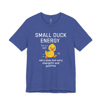 Small duck energy T-shirt