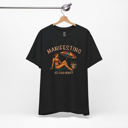 Manifesting ice cold beauty T-shirt