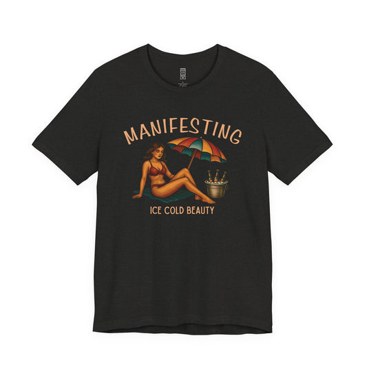 Manifesting ice cold beauty T-shirt