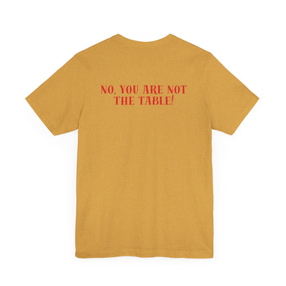 What do you bring to the table T-shirt
