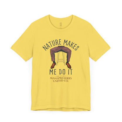 Nature makes me do it T-shirt