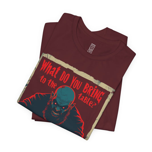 What do you bring to the table T-shirt
