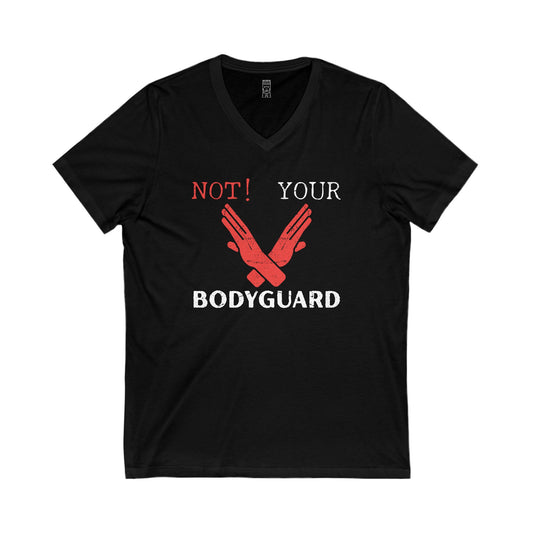 Not your bodyguard V-neck T-shirt