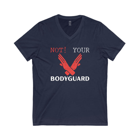 Not your bodyguard V-neck T-shirt