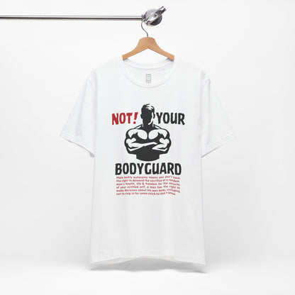 Not your bodyguard T-shirt