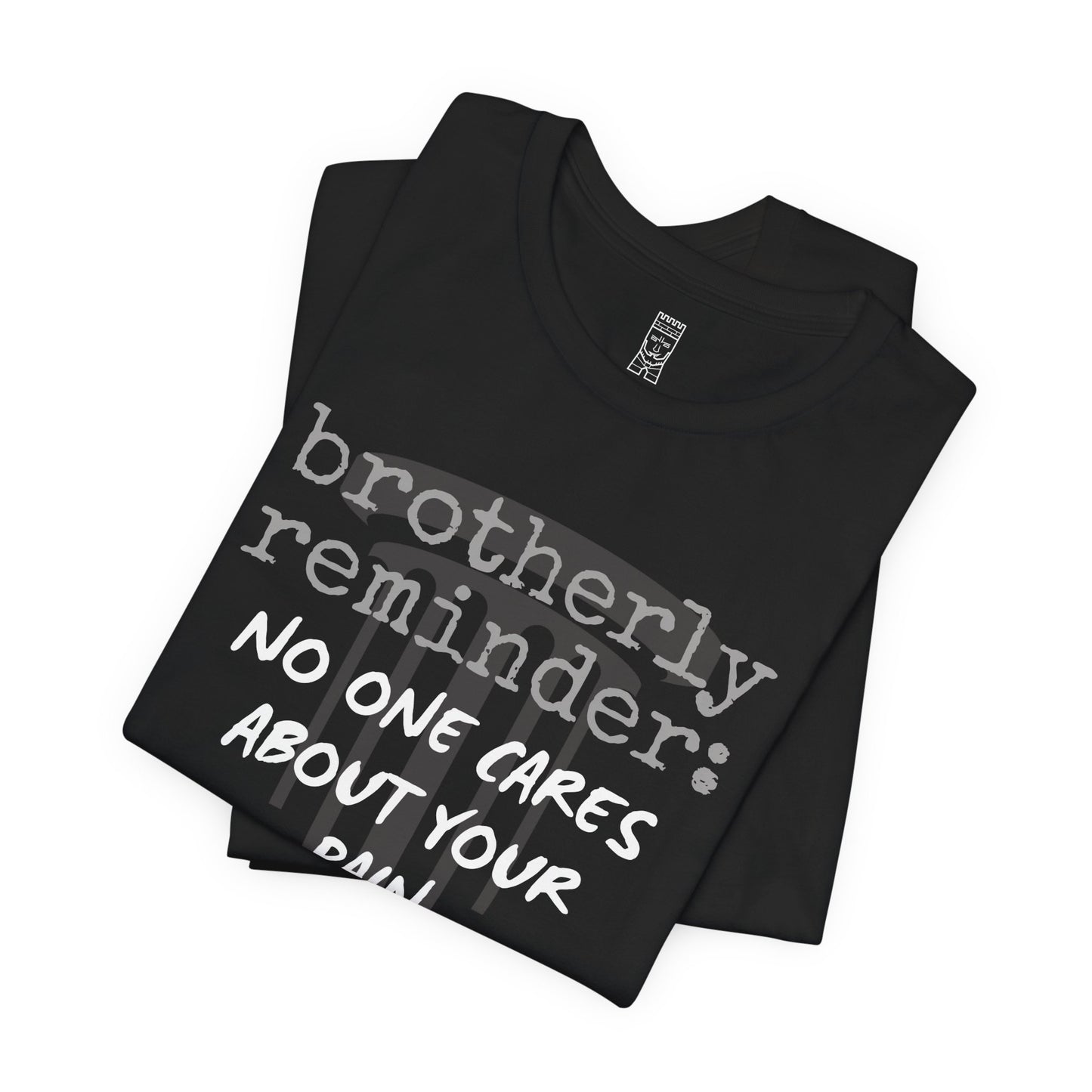 No one cares about your pain T-shirt