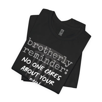 No one cares about your pain T-shirt