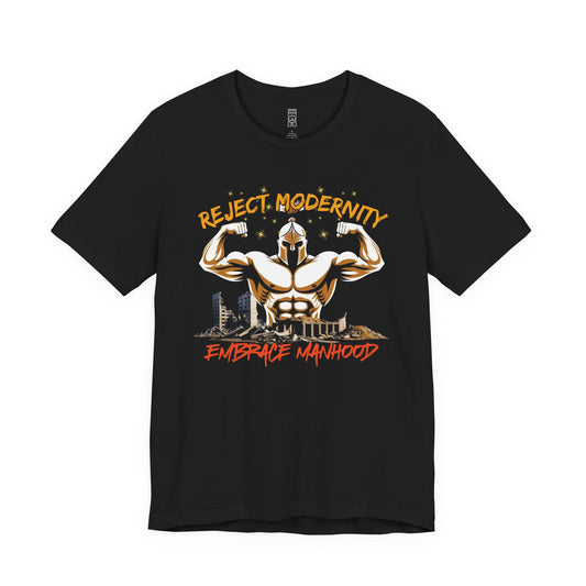 Reject modernity, embrace manhood - T-shirt