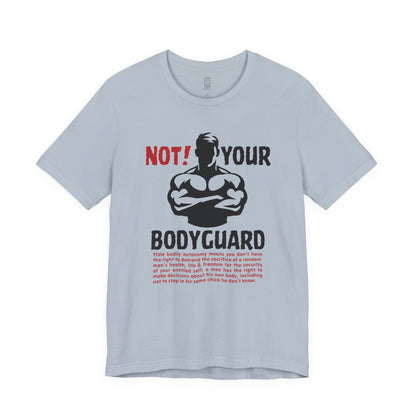 Not your bodyguard T-shirt