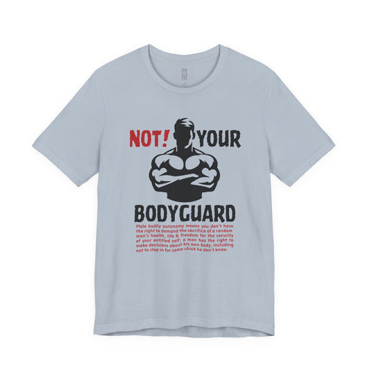 Not your bodyguard T-shirt