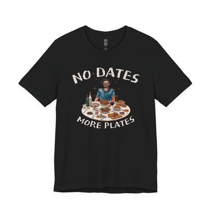 No dates more plates T-shirt