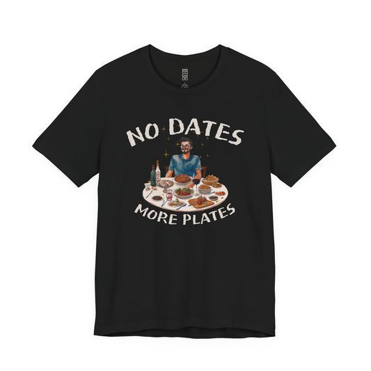 No dates more plates T-shirt