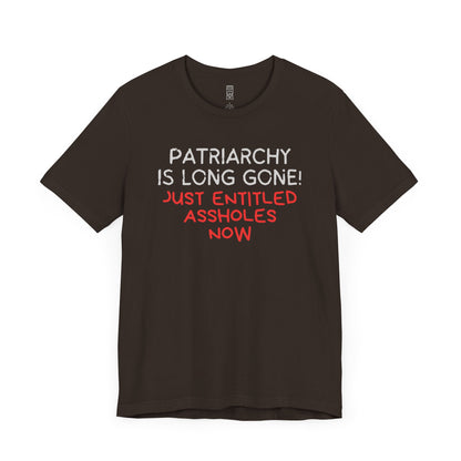 Patriarchy is long gone T-shirt