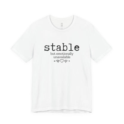 Stable but emotionally unavailable T-shirt