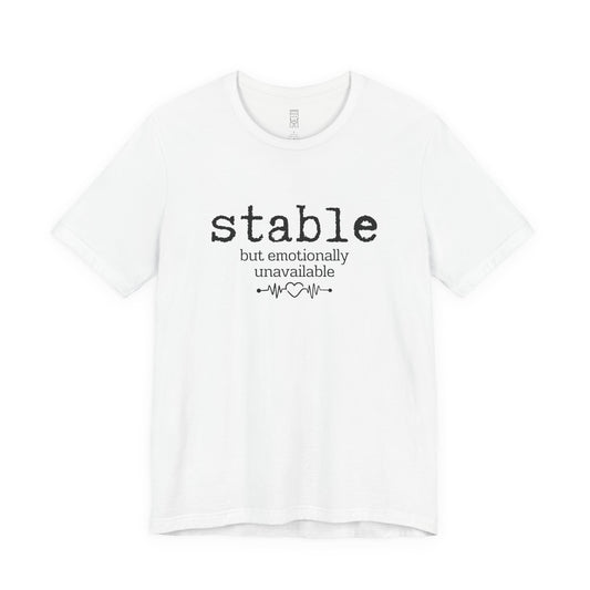Stable but emotionally unavailable T-shirt