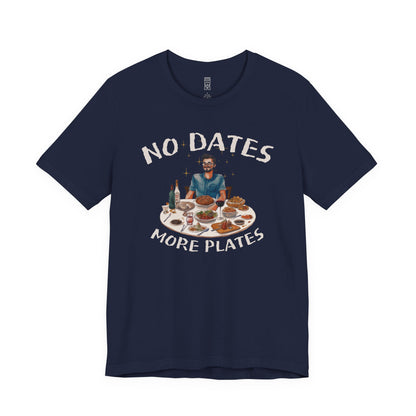 No dates more plates T-shirt