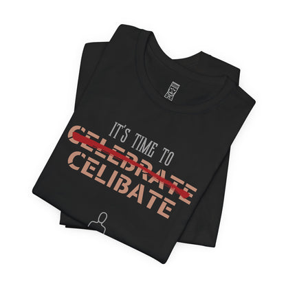 Time to celibate T-shirt