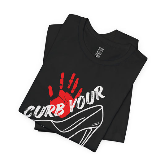 Curb your high heels T-shirt