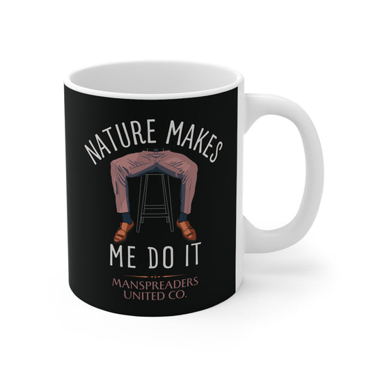 Nature makes me do it, manspreading Mug