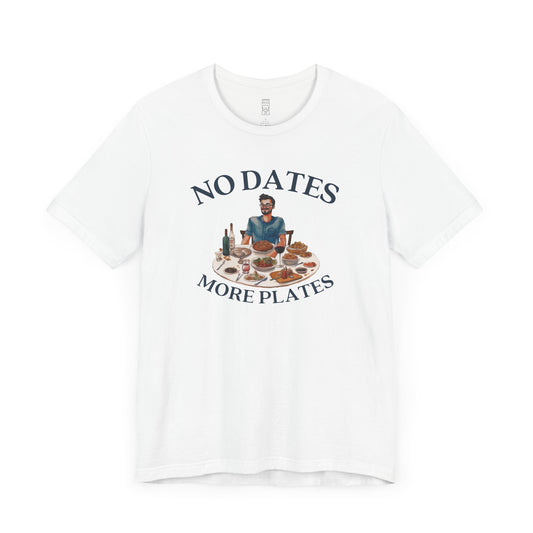 No dates more plates T-shirt
