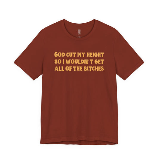 God cut my height T-shirt