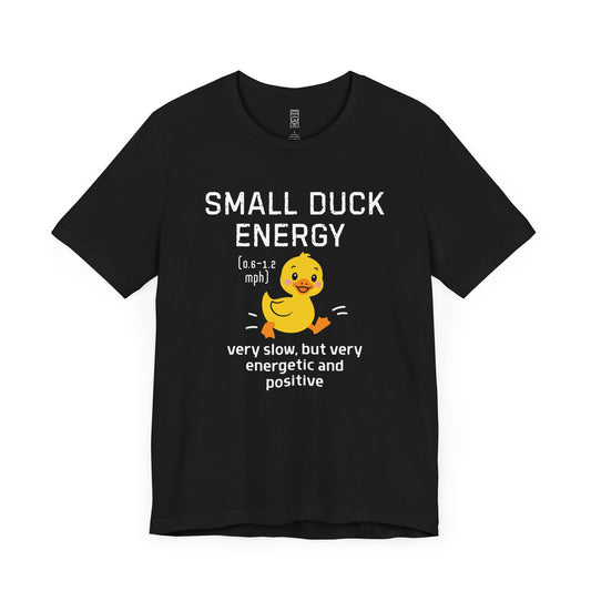 Small duck energy T-shirt