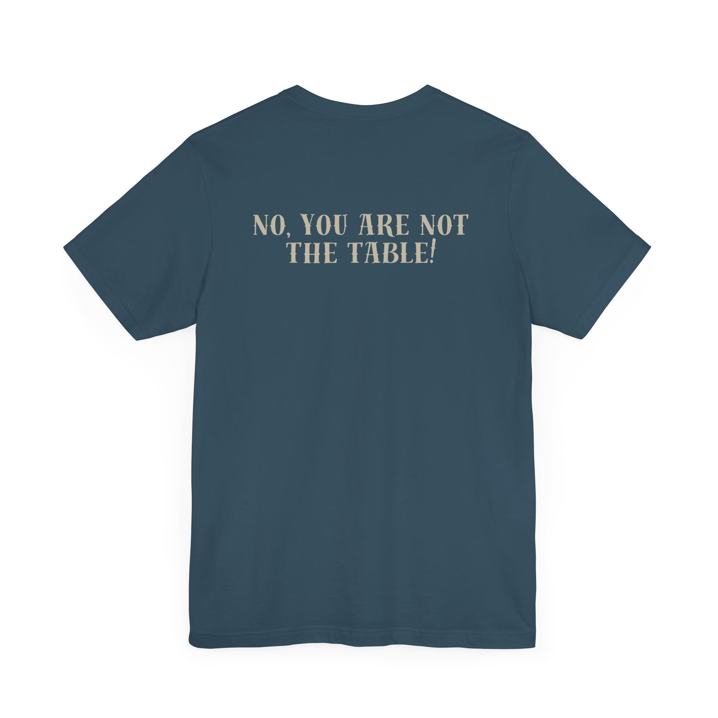 What do you bring to the table T-shirt