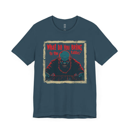 What do you bring to the table T-shirt