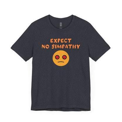 Expect no simpathy T-shirt