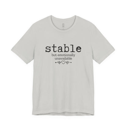 Stable but emotionally unavailable T-shirt