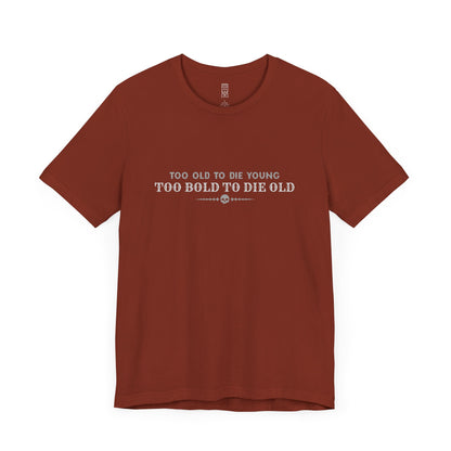 Too bold to die old T-shirt