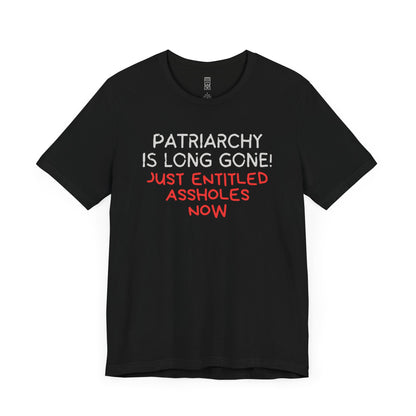 Patriarchy is long gone T-shirt