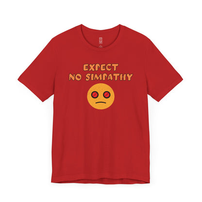 Expect no simpathy T-shirt