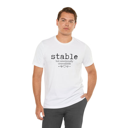 Stable but emotionally unavailable T-shirt