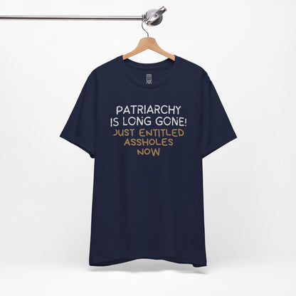 Patriarchy is long gone T-shirt