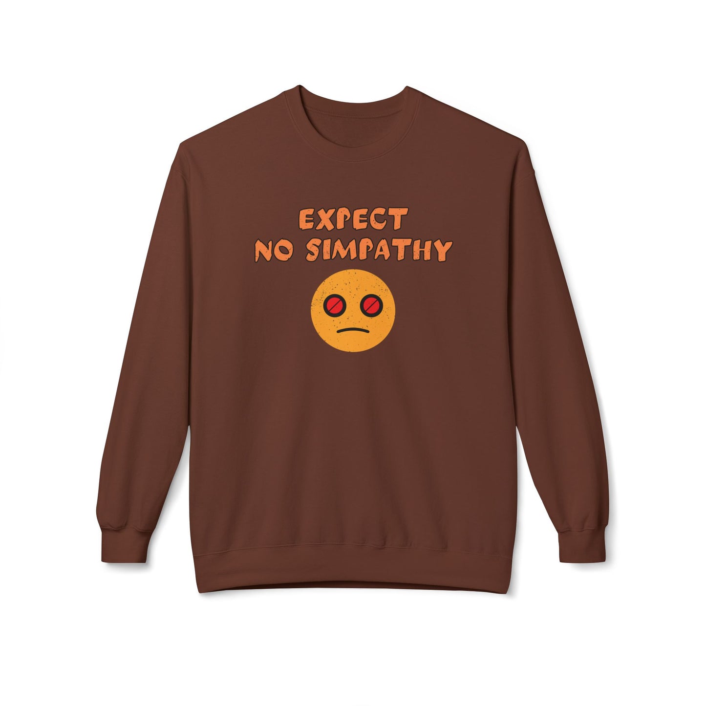 Expect no simpathy Sweatshirt