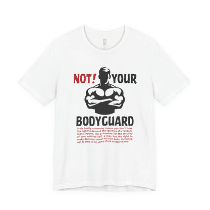 Not your bodyguard T-shirt
