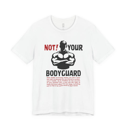 Not your bodyguard T-shirt