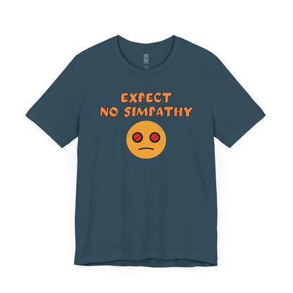 Expect no simpathy T-shirt